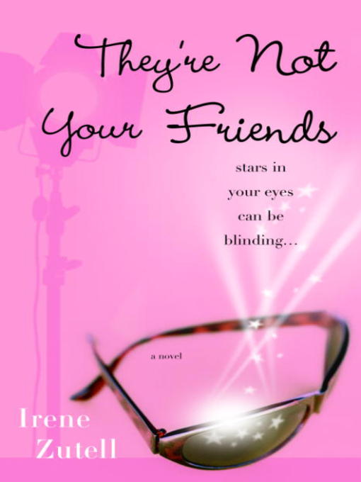 Title details for They're Not Your Friends by Irene Zutell - Available